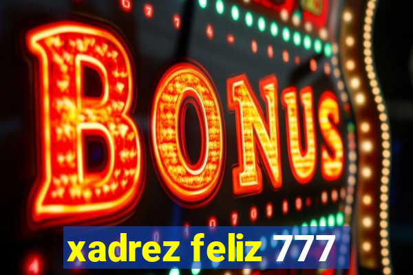 xadrez feliz 777